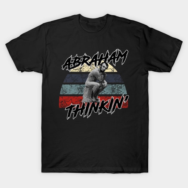 Abraham Thinkin’ - Black T-Shirt by Tatted_and_Tired